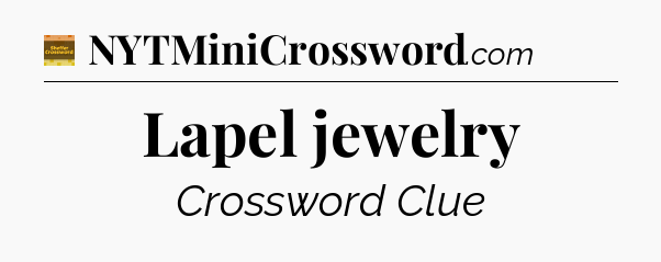 Lapel jewelry crossword clue Eugene Sheffer