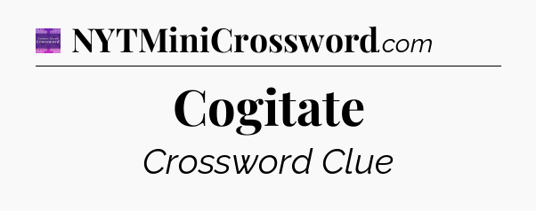 Cogitate - Thomas Joseph Crossword