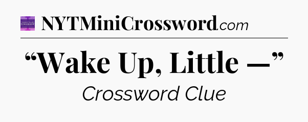 “Wake Up, Little —” - Thomas Joseph Crossword