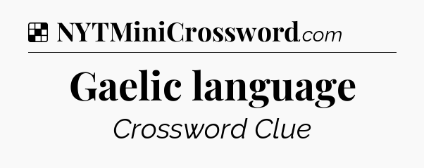 Solution: Gaelic language - NYT Crossword
