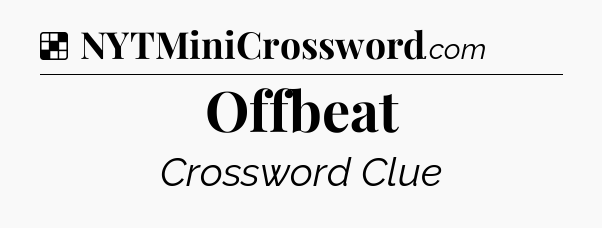 Solution: Offbeat - NYT Crossword