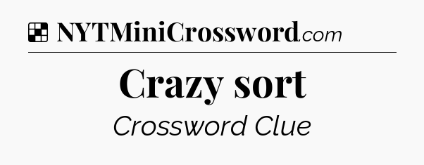 Solution: Crazy sort - NYT Crossword