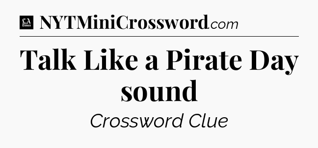 Talk Like a Pirate Day sound - LA Times Crossword