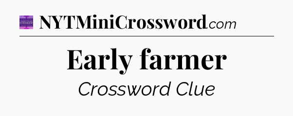 Early farmer - Thomas Joseph Crossword