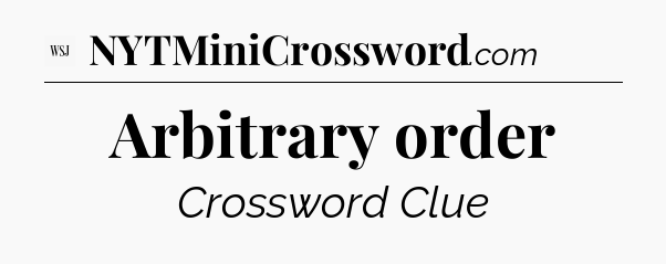 Arbitrary order - WSJ Crossword