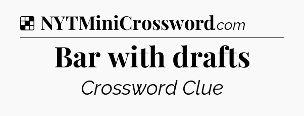 Solution: Bar with drafts - NYT Crossword