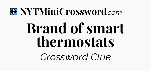 Solution: Brand of smart thermostats - NYT Mini Crossword