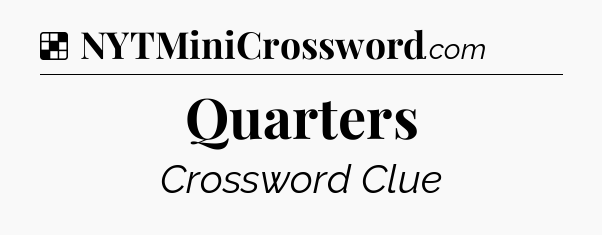 Solution: Quarters - NYT Crossword