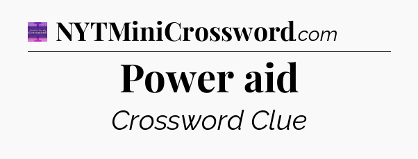 Power aid - Thomas Joseph Crossword