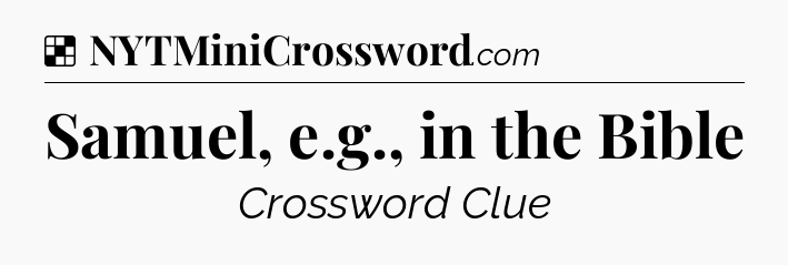 Solution: Samuel, e.g., in the Bible - NYT Crossword
