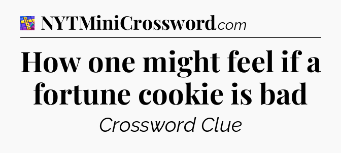 How one might feel if a fortune cookie is bad Codycross