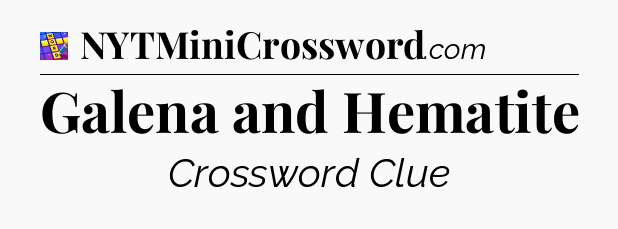 Galena and Hematite Codycross