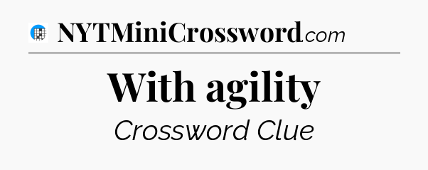 With agility Crossword Clue