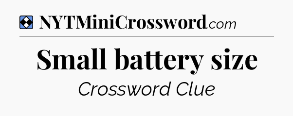 Solution: Small battery size - NYT Mini Crossword
