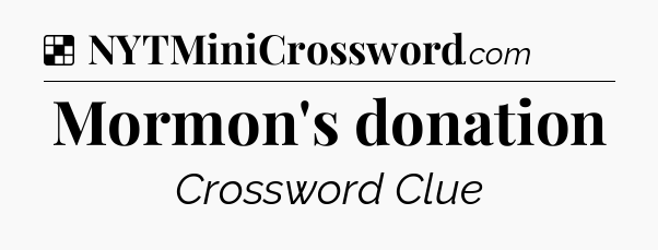 Solution: Mormon's donation - NYT Crossword
