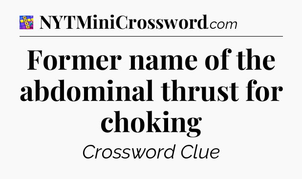 Former name of the abdominal thrust for choking Codycross