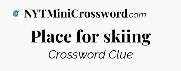 Place for skiing Crossword Clue