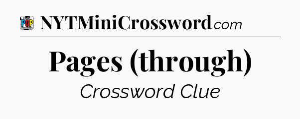 Pages (through) Crossword Clue