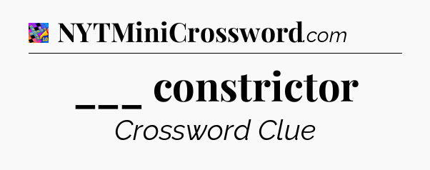 ___ constrictor Crossword Clue