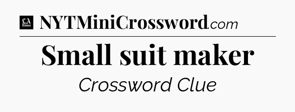 Small suit maker - LA Times Crossword