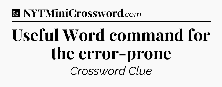 Useful Word command for the error-prone - LA Times Crossword