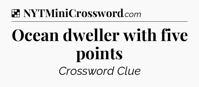Solution: Ocean dweller with five points - NYT Crossword
