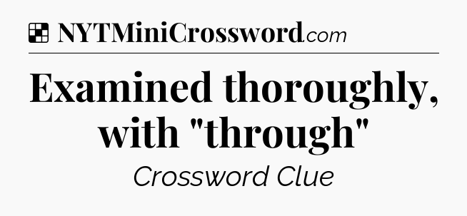 Solution: Examined thoroughly, with 