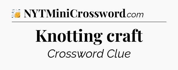 Knotting craft - 7 Little Words