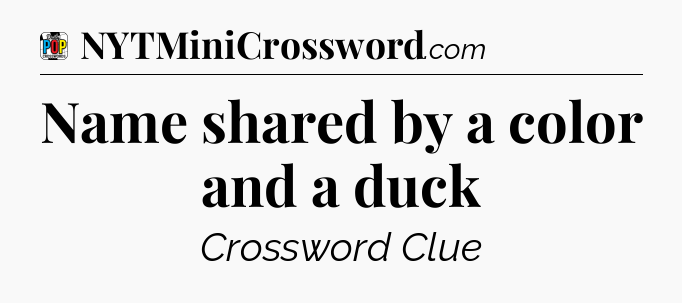 Name shared by a color and a duck Crossword Clue