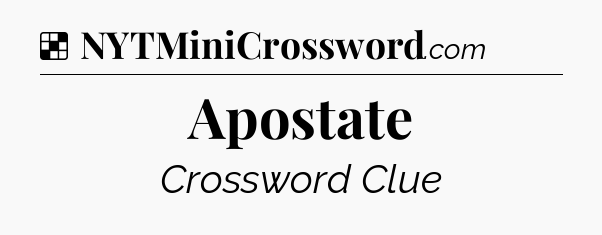 Solution: Apostate - NYT Crossword