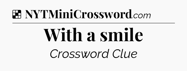 Solution: With a smile - NYT Crossword