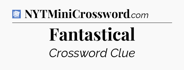 Fantastical Puzzle Page Crossword Clue