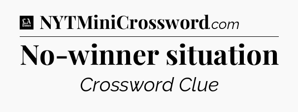 No-winner situation - LA Times Crossword
