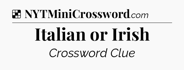 Solution: Italian or Irish - NYT Crossword