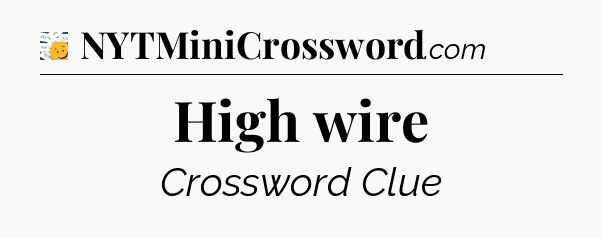 High wire - 7 Little Words