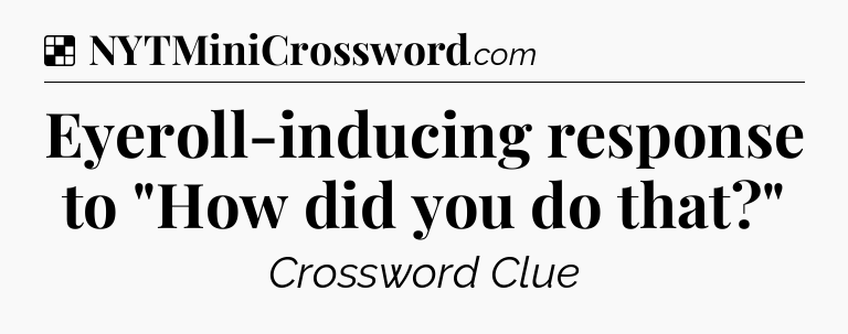 Solution: Eyeroll-inducing response to 
