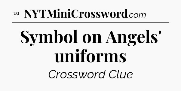 Symbol on Angels' uniforms - WSJ Crossword