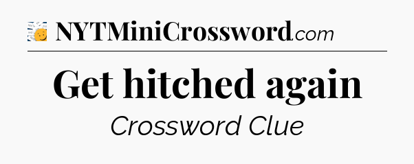 Get hitched again - 7 Little Words