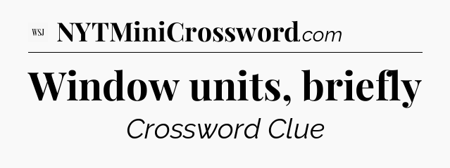 Window units, briefly - WSJ Crossword