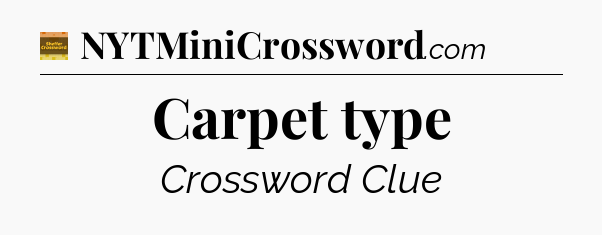 Carpet type - Eugene Sheffer Crossword