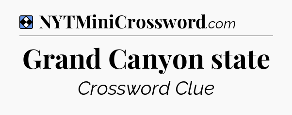 Solution: Grand Canyon state - NYT Mini Crossword