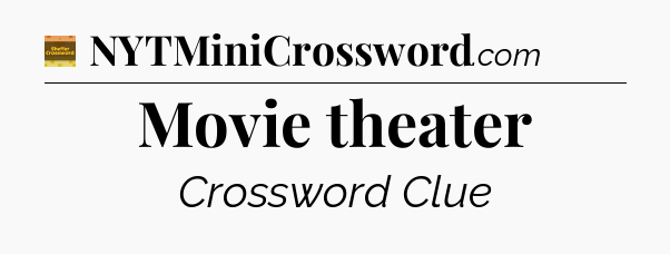 Movie theater - Eugene Sheffer Crossword