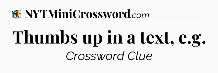 Thumbs up in a text, e.g Crossword Clue