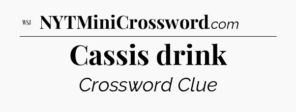 Cassis drink - WSJ Crossword