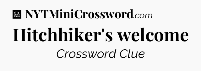 Hitchhiker's welcome - LA Times Crossword