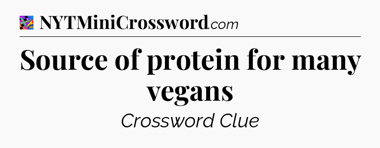 Source of protein for many vegans Crossword Clue