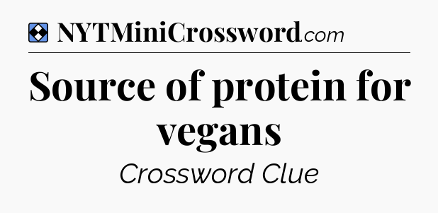 Solution: Source of protein for vegans - NYT Mini Crossword