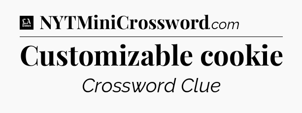 Customizable cookie - LA Times Crossword
