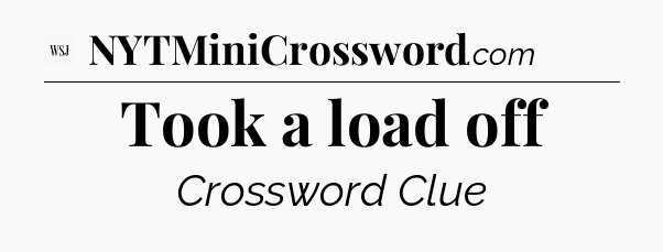 Took a load off - WSJ Crossword