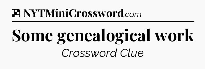 Solution: Some genealogical work - NYT Crossword